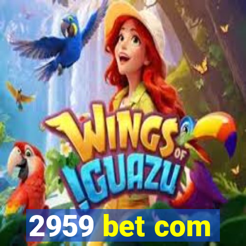 2959 bet com